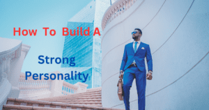 how to build a strong personality